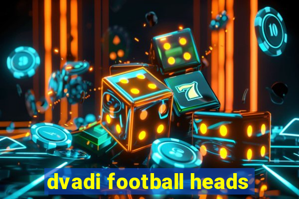 dvadi football heads